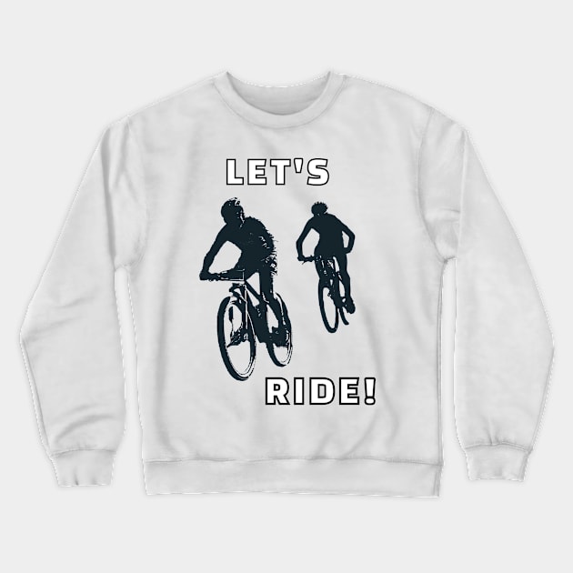 Let's Ride Crewneck Sweatshirt by DiscoverNow